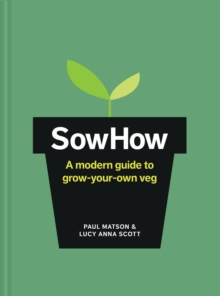 SowHow : A modern guide to grow-your-own veg, Hardback Book SowHow : A modern guide to grow-your-own veg, Hardback Book