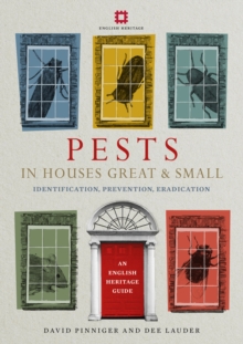 Pests in Houses Great and Small : Identification, Prevention and Eradication