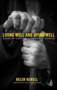 Living Well and Dying Well : Tales of counselling older people