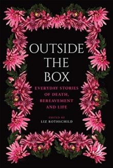 Outside the Box : Everyday stories of death, bereavement and life