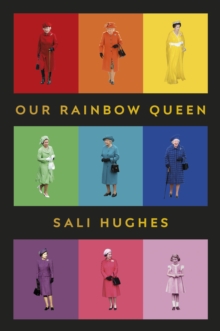 Our Rainbow Queen : A Celebration Of Our Beloved And Longest-Reigning Monarch