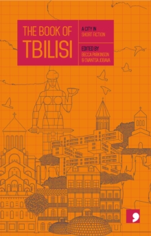 The Book of Tbilisi : A City in Short Fiction, Paperback / softback Book The Book of Tbilisi : A City in Short Fiction, Paperback / softback Book