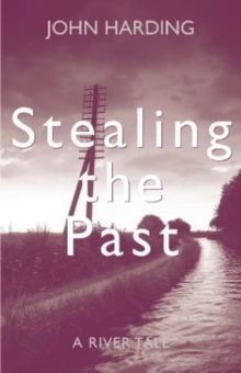 Stealing the Past : A River Tale