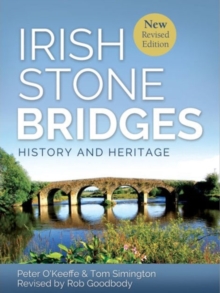 Irish Stone Bridges : History and Heritage, Hardback Book Irish Stone Bridges : History and Heritage, Hardback Book