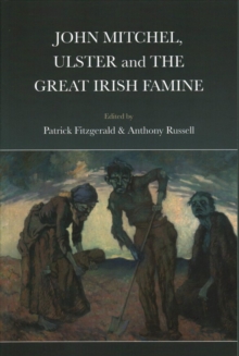 John Mitchel, Ulster and the Great Irish Famine, Paperback / softback Book John Mitchel, Ulster and the Great Irish Famine, Paperback / softback Book