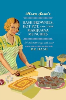 Mary Jane's Hash Brownies, Hot Pot, and Other Marijuana Munchies : 30 Delectable Ways with Weed, Hardback Book Mary Jane's Hash Brownies, Hot Pot, and Other Marijuana Munchies : 30 Delectable Ways with Weed, Hardback Book