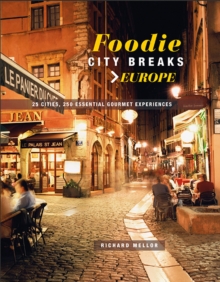 Foodie City Breaks: Europe : 25 Cities, 250 Essential Eating Experiences, Paperback / softback Book Foodie City Breaks: Europe : 25 Cities, 250 Essential Eating Experiences, Paperback / softback Book