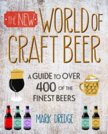 The New Craft Beer World : Celebrating Over 400 Delicious Beers