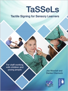 TaSSeLs Tactile Signing for Sensory Learners (2nd edition) : For staff working with children and young people, Spiral bound Book TaSSeLs Tactile Signing for Sensory Learners (2nd edition) : For staff working with children and young people, Spiral bound Book