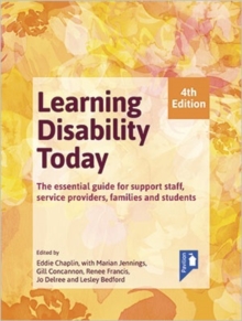 Learning Disability Today fourth edition : The essential handbook for carers, service providers, support staff, families and students