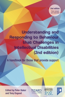 Understanding and Responding to Behaviour that Challenges in Intellectual Disabilities : A Handbook for Those who Provide Support, 2nd Edition