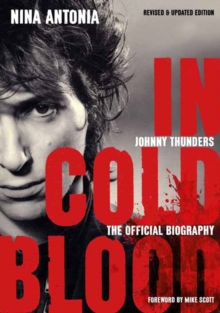 Johnny Thunders: In Cold Blood : The Official Biography (Revised & Updated Edition)