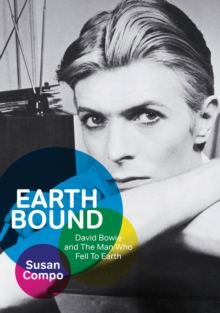 Earthbound : David Bowie and the Man Who Fell to Earth, Paperback Book Earthbound : David Bowie and the Man Who Fell to Earth, Paperback Book
