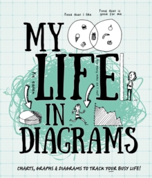My Life in Diagrams : Charts, Graphs & Diagrams to Track Your Busy Life!, Paperback Book My Life in Diagrams : Charts, Graphs & Diagrams to Track Your Busy Life!, Paperback Book