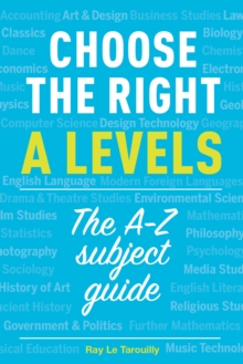 Choose the right A levels : The A-Z subject guide