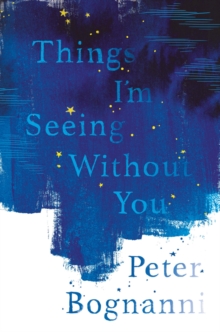 Things I'm Seeing Without You, Paperback / softback Book Things I'm Seeing Without You, Paperback / softback Book