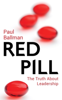 The Red Pill : The Truth About Leadership