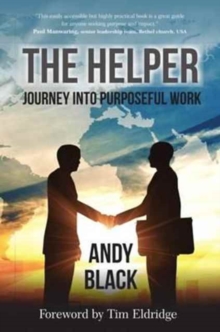 The Helper : Journey into Purposeful Work, Paperback Book The Helper : Journey into Purposeful Work, Paperback Book