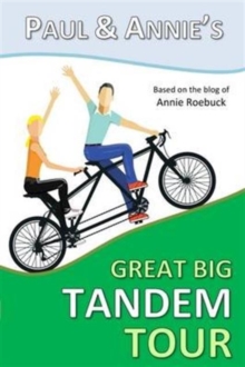 Paul and Annie's Great Big Tandem Tour, Hardback Book Paul and Annie's Great Big Tandem Tour, Hardback Book