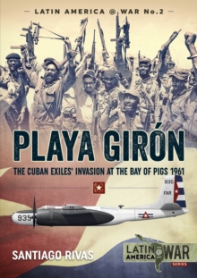 Playa GiroN : The Cuban Exiles' Invasion at the Bay of Pigs 1961, Paperback / softback Book Playa GiroN : The Cuban Exiles' Invasion at the Bay of Pigs 1961, Paperback / softback Book