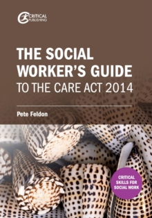 The Social Worker's Guide to the Care Act 2014, Paperback Book The Social Worker's Guide to the Care Act 2014, Paperback Book
