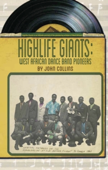 Highlife Giants : West African Dance Band Pioneers, Paperback Book Highlife Giants : West African Dance Band Pioneers, Paperback Book