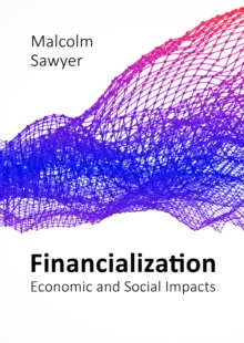 Financialization : Economic and Social Impacts