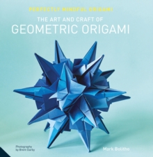 Perfectly Mindful Origami - The Art and Craft of Geometric Origami, Paperback Book Perfectly Mindful Origami - The Art and Craft of Geometric Origami, Paperback Book