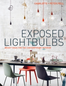 Exposed Lightbulbs : Bright Ideas for the Contemporary Interior, Hardback Book Exposed Lightbulbs : Bright Ideas for the Contemporary Interior, Hardback Book