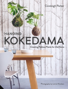 Hanging Kokedama : Creating Potless Plants for the Home, Hardback Book Hanging Kokedama : Creating Potless Plants for the Home, Hardback Book