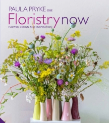 Floristry Now : Flower Design And Inspiration