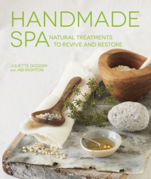 Handmade Spa : Natural Treatments To Revive And Restore