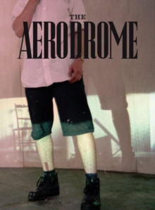 The Aerodrome : An exhibition dedicated to the memory of Michael Stanley, Paperback / softback Book The Aerodrome : An exhibition dedicated to the memory of Michael Stanley, Paperback / softback Book