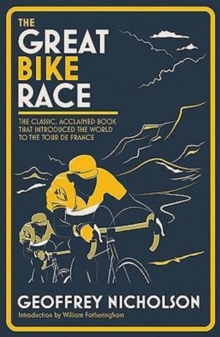 Great Bike Race : The Classic, Acclaimed Book That Introduced a Nation to the Tour de France, Hardback Book Great Bike Race : The Classic, Acclaimed Book That Introduced a Nation to the Tour de France, Hardback Book