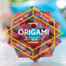 How to Fold Origami : Easy techniques and over 25 great projects, Paperback / softback Book How to Fold Origami : Easy techniques and over 25 great projects, Paperback / softback Book