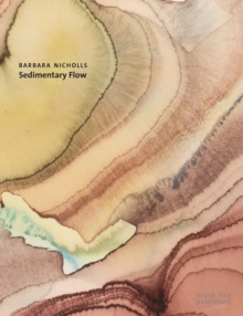 Barbara Nicholls : Sedimentary Flow, Hardback Book Barbara Nicholls : Sedimentary Flow, Hardback Book