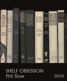 Shelf Obsession : Phil Shaw, Hardback Book Shelf Obsession : Phil Shaw, Hardback Book