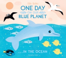 One Day on Our Blue Planet : ...in the Ocean, Hardback Book One Day on Our Blue Planet : ...in the Ocean, Hardback Book