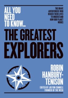 The Greatest Explorers : The brave adventurers who risked their lives to understand how our planet works