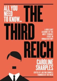 The Third Reich : The Rise and Fall of the Nazis