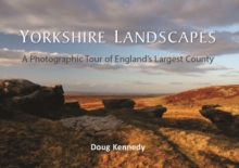 Yorkshire Landscapes : A photographic tour of England's largest and most varied county