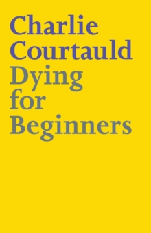 Dying for Beginners : Don't call me wise. Don't call me brave. Just call me curious.