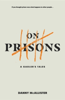 On Prisons : A Gaoler's Tales