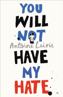 You Will Not Have My Hate, Hardback Book You Will Not Have My Hate, Hardback Book