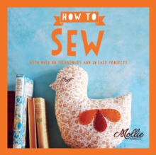 How to Sew : With Over 80 Techniques and 20 Easy Projects, Paperback Book How to Sew : With Over 80 Techniques and 20 Easy Projects, Paperback Book