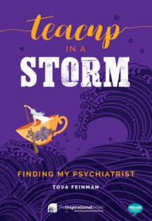 Teacup in a Storm : Finding My Psychiatrist, Paperback / softback Book Teacup in a Storm : Finding My Psychiatrist, Paperback / softback Book