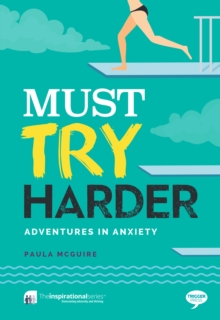 Must Try Harder : Adventures in Anxiety, Paperback / softback Book Must Try Harder : Adventures in Anxiety, Paperback / softback Book