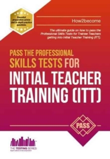 Pass the Professional Skills Tests for Initial Teacher Training: Training & 100s of Mock Questions, Paperback Book Pass the Professional Skills Tests for Initial Teacher Training: Training & 100s of Mock Questions, Paperback Book