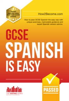 GCSE Spanish is Easy : Pass your GCSE Spanish the Easy way with this Unique 2017 Curriculum Guide (How2become)