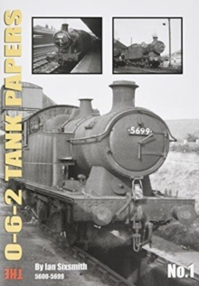 TANK THE 0-6-2 TANKS PAPERS NO.1 : 5600-5699, Paperback / softback Book TANK THE 0-6-2 TANKS PAPERS NO.1 : 5600-5699, Paperback / softback Book